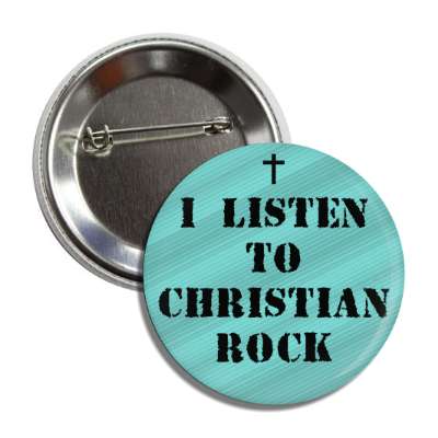 i listen to christian rock button