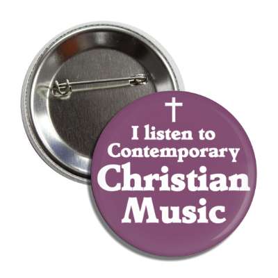 i listen to contemporary christian music ccm button
