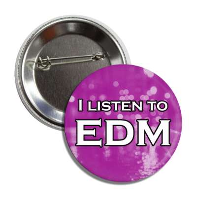 i listen to edm electronic dance music button