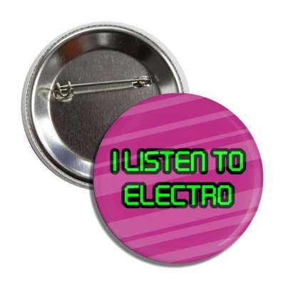 i listen to electro electronic music button