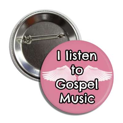 i listen to gospel music angel wings button