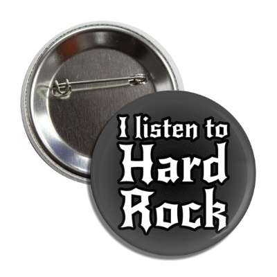 i listen to hard rock button