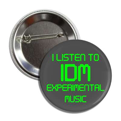i listen to idm experimental music intelligent dance music button