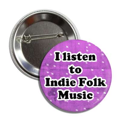 i listen to indie folk music button