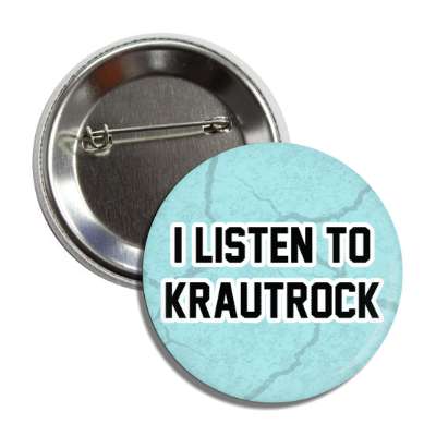 i listen to krautrock german rock 70s button