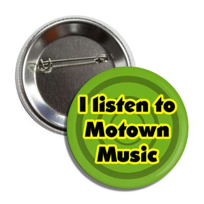 i listen to motown music button