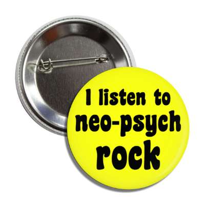 i listen to neo psych rock new psychedelic music button