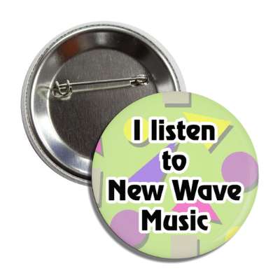 i listen to new wave music button