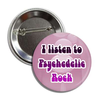 i listen to psychedelic rock button