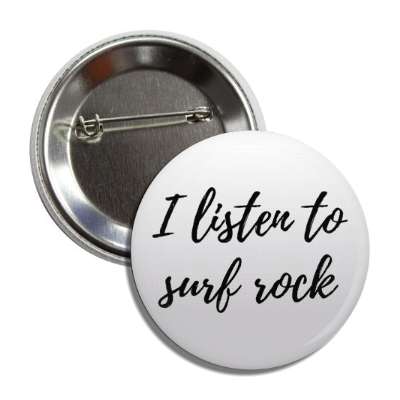 i listen to surf rock button