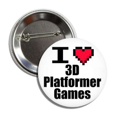 i love 3d platformer games pixel heart button