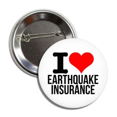 i love earthquake insurance heart button
