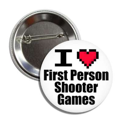 i love first person shooter games pixel heart button