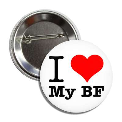 i love my bf boyfriend button