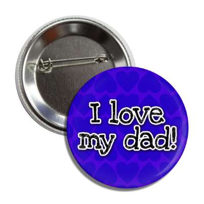 i love my dad hearts blue button