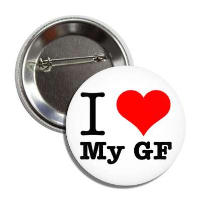 i love my gf girlfriend button