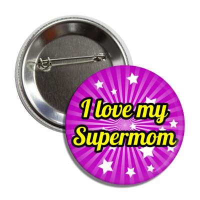 i love my supermom burst color button