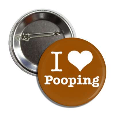 i love pooping heart brown button