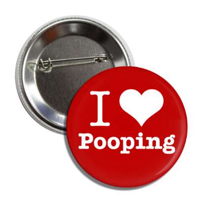 i love pooping heart red button