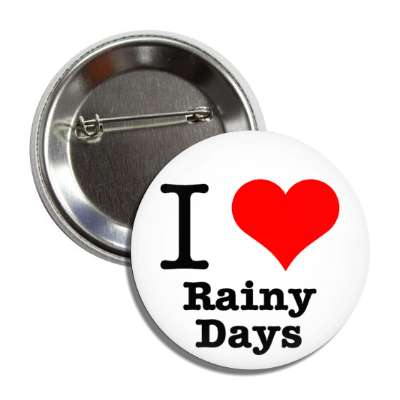 i love rainy days button