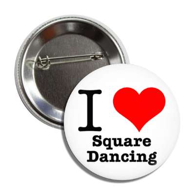 i love square dancing button
