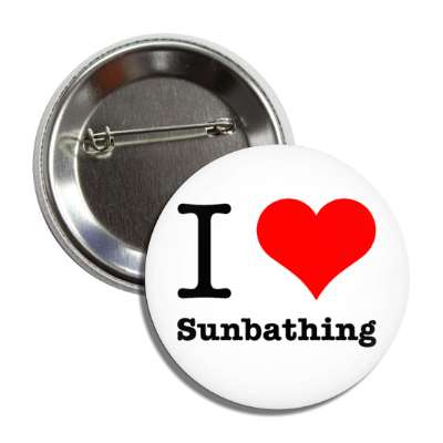 i love sunbathing button