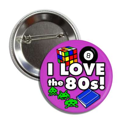 i love the 80s rubiks cube fortune 8ball space invaders trapper keeper button