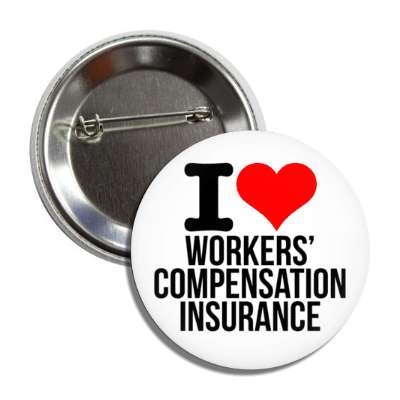 i love workers compensation insurance heart button
