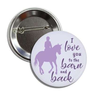 i love you to the barn and back horse riding button