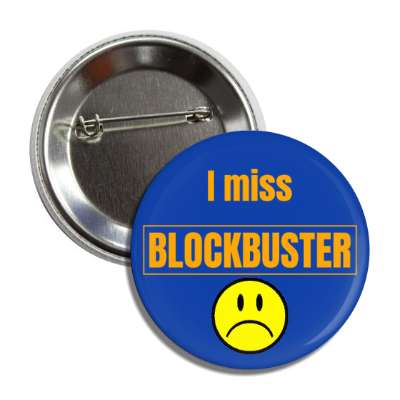 i miss blockbuster sad face button