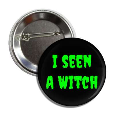 i seen a witch button