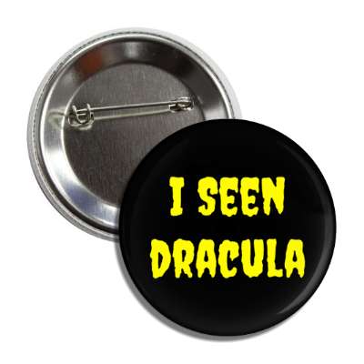 i seen dracula button