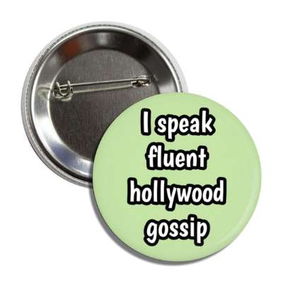 i speak fluent hollywood gossip button