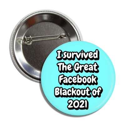 i survived the great facebook blackout of 2021 button