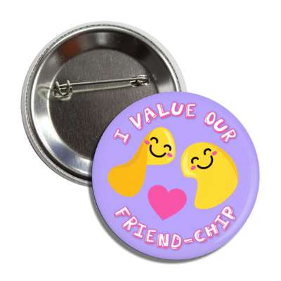 i value our friend chip potato chips button