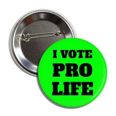 i vote pro life button