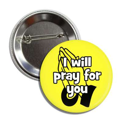 i will pray for you bright praying hands button