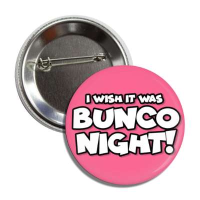 i wish it was bunco night button