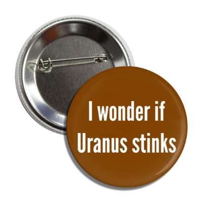 i wonder if uranus stinks astronomy joke button