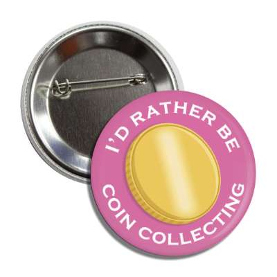 id rather be coin collecting button