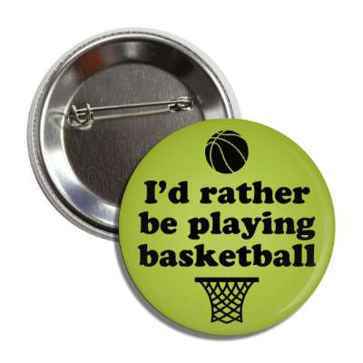 id rather be playing basketball net ball button