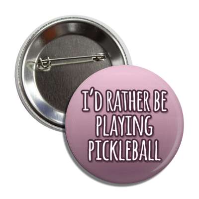 id rather be playing pickleball gradient tall button