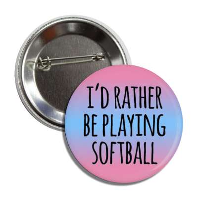 id rather be playing softball tall casual button