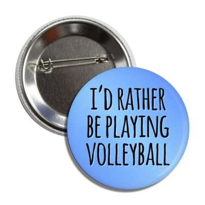 id rather be playing volleyball tall casual button