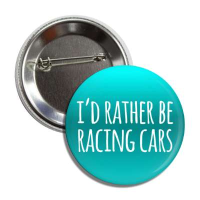 id rather be racing cars tall button