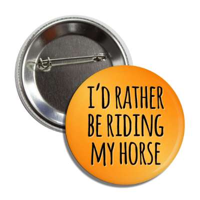 id rather be riding my horse button