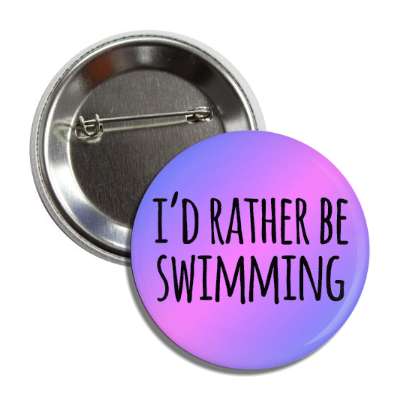 id rather be swimming tall casual button