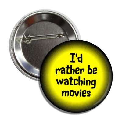 id rather be watching movies spotlight button