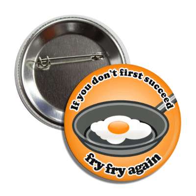 if you dont first succeed fry fry again egg frying pan joke button