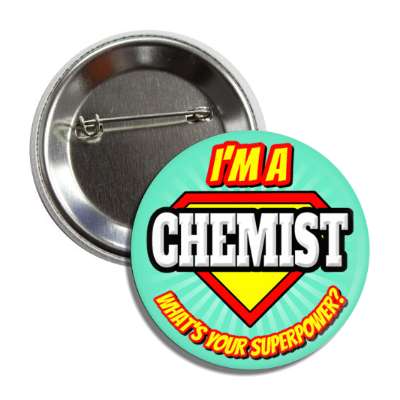 i'm a chemist what's your superpower button